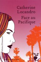 Couverture du livre « Face au Pacifique » de Catherine Locandro aux éditions Heloise D'ormesson