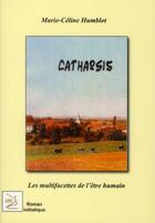 Couverture du livre « Les catharsis : multifacettes de l'être humain » de Marie-Celine Humblot aux éditions Abm Courtomer