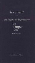 Couverture du livre « Dix façons de le préparer : le canard » de Michel Carrere aux éditions Epure