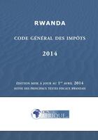 Couverture du livre « Rwanda - Code general des impots 2014 » de Droit-Afrique aux éditions Droit-afrique.com