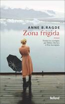 Couverture du livre « Zona frigida » de Anne Birkefeldt Ragde aux éditions Balland