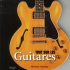 Couverture du livre « Tout sur les guitares » de Michael Heatley aux éditions Fetjaine