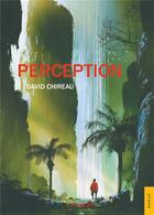 Couverture du livre « Perception » de David Chireau aux éditions Jets D'encre