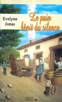 Couverture du livre « Le pain bénit du silence » de Evelyne Jonas aux éditions L'officine