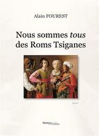 Couverture du livre « Nous sommes tous des roms tsiganes » de Alain Fourest aux éditions Melibee