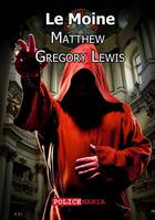 Couverture du livre « Le moine » de Matthew-Gregory Lewis aux éditions Police Mania