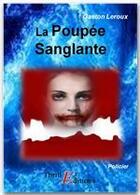 Couverture du livre « La poupée sanglante » de Gaston Leroux aux éditions Thriller Editions