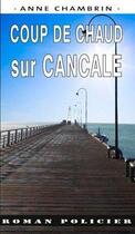 Couverture du livre « Coup de chaud sur Cancale » de Anne Chambrin aux éditions Ouest & Cie