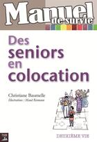 Couverture du livre « Manuel de survie ; des seniors en colocation » de Christiane Baumelle et Maud Riemann aux éditions Tournez La Page