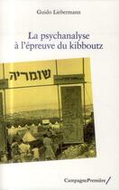 Couverture du livre « La psychanalyse à l'épreuve du kibboutz » de Guido Liebermann aux éditions Campagne Premiere