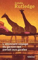 Couverture du livre « L'étonnant voyage du garçon qui parlait aux girafes » de Lynda Rutledge aux éditions Ookilus