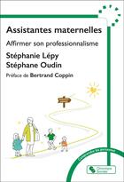 Couverture du livre « Assistantes maternelles : Affirmer son professionnalisme » de Stephanie Lepy et Stephane Oudin aux éditions Chronique Sociale