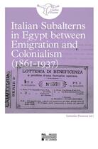 Couverture du livre « Italian subalterns in Egypt between emigration and colonialism (1861-1937) » de Costantino Paonessa aux éditions Pu De Louvain