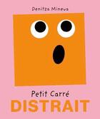 Couverture du livre « Petit carré distrait » de Denitza Mineva aux éditions Petits Carres