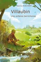 Couverture du livre « Villaubin, une enfance berrichonne » de Jean-Luc Marandon aux éditions La Bouchure