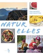 Couverture du livre « Naturelles : nos saisons. nos recettes » de Emelie Forsberg et Mimmi Kotka et Ida Nilsson aux éditions Editions Mons