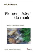 Couverture du livre « Plumes tièdes du matin » de Michel Cosem aux éditions Tapabord