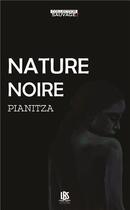 Couverture du livre « Nature noire » de Pianitza aux éditions Lbs