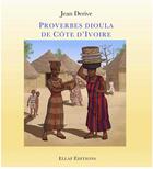 Couverture du livre « Proverbes dioula de Côte d'Ivoire » de Jean Derive et Brigitte Neboit aux éditions Ellaf