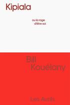 Couverture du livre « Kipiala ou la rage d'être soi » de Bill Kouelany aux éditions Les Avrils