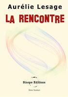 Couverture du livre « La rencontre » de Aurélie Lesage aux éditions Sinope