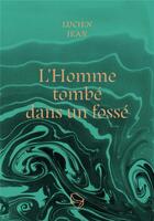 Couverture du livre « L'Homme tombé dans un fossé » de Lucien Jean aux éditions Les Lapidaires