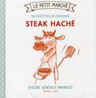 Couverture du livre « Steack haché ; les 30 recettes du boucher » de Frederique Chartrand aux éditions Marabout
