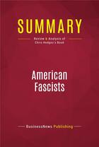 Couverture du livre « Summary: American Fascists : Review and Analysis of Chris Hedges's Book » de Businessnews Publishing aux éditions Political Book Summaries