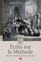 Couverture du livre « Écrits sur la méthode t.2 ; industrie, pauvreté, éducation » de Johann Heinrich Pestalozzi aux éditions Lep