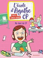 Couverture du livre « L'école d'Agathe - CP Tome 6 : ma dent de CP » de Pakita et Aurelie Grand aux éditions Rageot Editeur