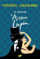 Couverture du livre « Le retour d'Arsène Lupin » de Frederic Lenormand aux éditions Editions Du Masque