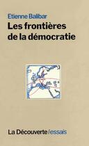 Couverture du livre « Les frontières de la démocratie » de Etienne Balibar aux éditions La Decouverte