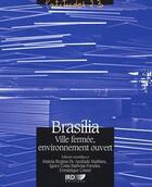 Couverture du livre « Brasilia, ville fermée, environnement ouvert » de Dominique Couret aux éditions Ird