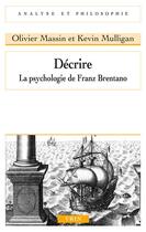Couverture du livre « Décrire la psychologie de Franz Brentano » de Kevin Mulligan et Olivier Massin aux éditions Vrin