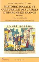 Couverture du livre « Histoire Sociale Et Culturelle Des Caisses  D'Epargne En France, 1818-1881 » de Carole Christen-Lecuyer aux éditions Economica