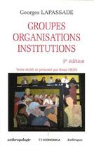 Couverture du livre « Groupes, organisations, institutions (5e édition) » de Georges Lapassade aux éditions Economica