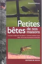 Couverture du livre « Petites betes de nos maisons » de Vincent Albouy aux éditions De Vecchi