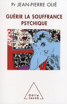 Couverture du livre « Guérir la souffrance psychique » de Jean-Pierre Olie aux éditions Odile Jacob