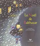 Couverture du livre « Le noel de Balthazar » de Marie-Helene Place et Caroline Fontaine-Riquier aux éditions Hatier