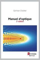 Couverture du livre « Manuel d'optique (2e édition) » de Germain Chartier aux éditions Hermes Science Publications