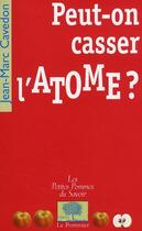 Couverture du livre « Peut-on casser l'atome ? » de Jean-Marc Cavedon aux éditions Le Pommier