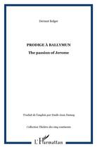 Couverture du livre « Prodige a ballymum ; the passion of jerome » de Dermot Bolger aux éditions L'harmattan