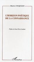 Couverture du livre « L'horizon poetique de la connaissance » de Maurice Couquiaud aux éditions L'harmattan