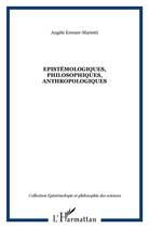 Couverture du livre « Epistemologiques, philosophiques, anthropologiques » de Kremer-Marietti A. aux éditions L'harmattan