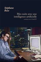 Couverture du livre « Mes nuits avec une intelligence artificielle : entretiens avec ChatGPT » de Stephane Rose aux éditions Cherche Midi