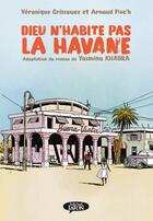 Couverture du livre « Dieu n'habite pas La Havane » de Yasmina Khadra et Veronique Grisseaux et Arnaud Floc'H aux éditions Michel Lafon