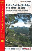 Couverture du livre « Entre Sainte-Victoire et Sainte-Baume : sentier Provence, mines d'énergies : GR pays (édition 2019) » de  aux éditions Ffrp