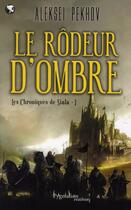 Couverture du livre « Les chroniques de Siala Tome 1 ; le rodeur d'ombre » de Aleksei Pekhov aux éditions Pygmalion