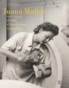 Couverture du livre « Juana Muller, 1911-1952 ; destin d'une femme sculpteur » de  aux éditions Somogy