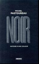 Couverture du livre « Noir ; histoire d'une couleur » de Michel Pastoureau aux éditions Points